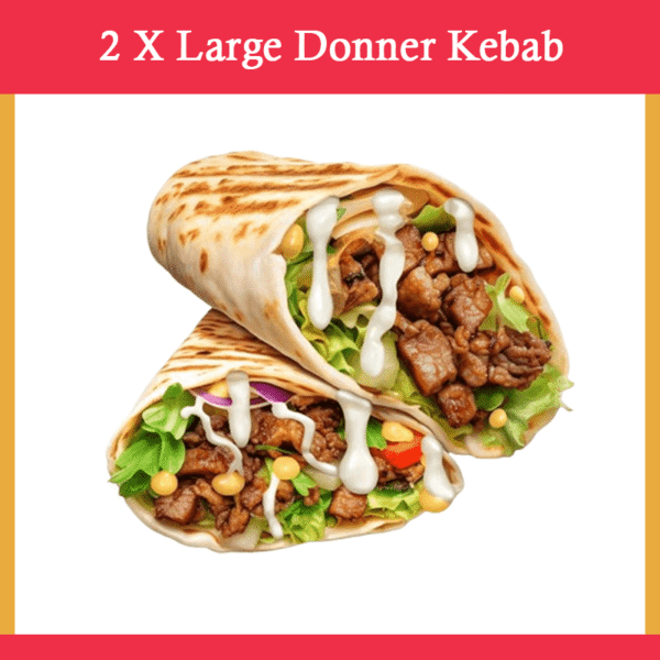 2 x Large Donner Kebab